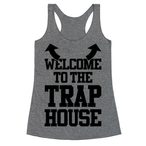 Welcome To The Trap House Racerback Tank Top