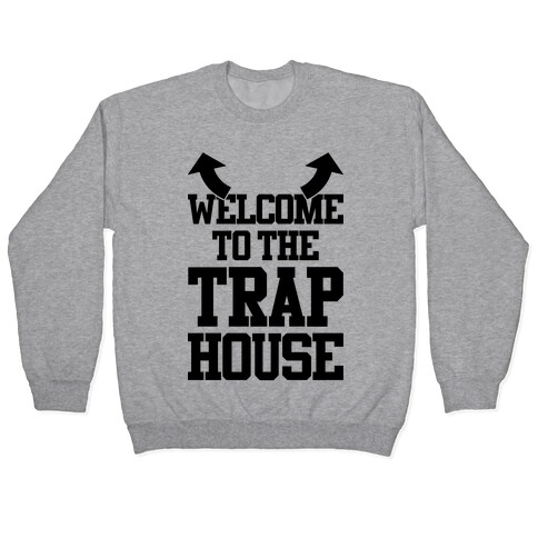 Welcome To The Trap House Pullover