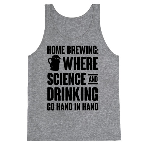 Home Brewing: Where Science And Drinking Go Hand In Hand Tank Top