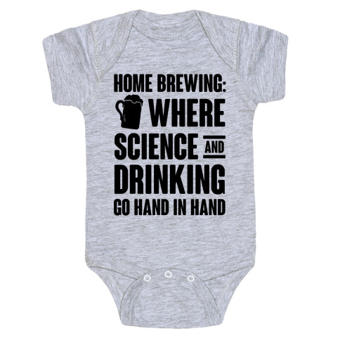 Home Brewing: Where Science And Drinking Go Hand In Hand Baby One-Piece