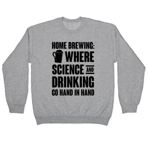 Home Brewing: Where Science And Drinking Go Hand In Hand Pullover