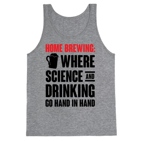 Home Brewing: Where Science And Drinking Go Hand In Hand Tank Top