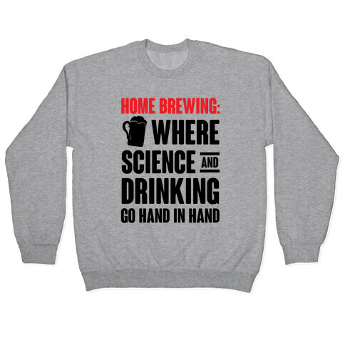 Home Brewing: Where Science And Drinking Go Hand In Hand Pullover