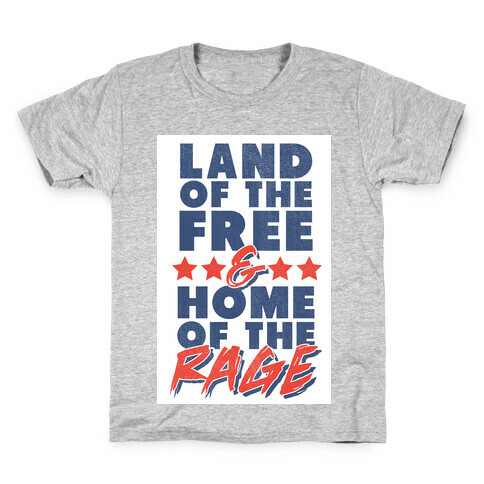 Land Of The Free Home Of The Rage Kids T-Shirt