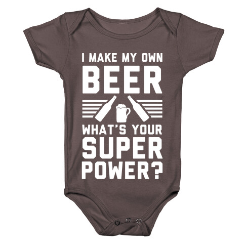 I Make My Own Beer. What's Your Superpower? Baby One-Piece