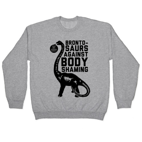 Brontosaurs Against Body Shaming Pullover