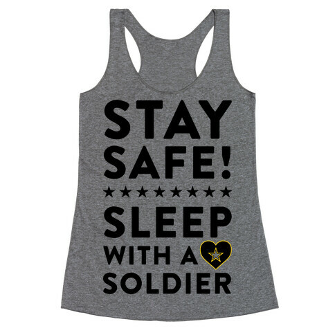 Stay Safe! Sleep With A Soldier Racerback Tank Top