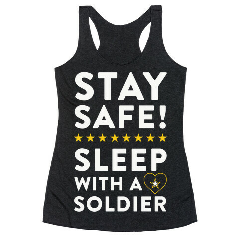 Stay Safe! Sleep With A Soldier Racerback Tank Top