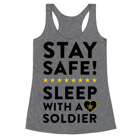 Stay Safe! Sleep With A Soldier Racerback Tank Top