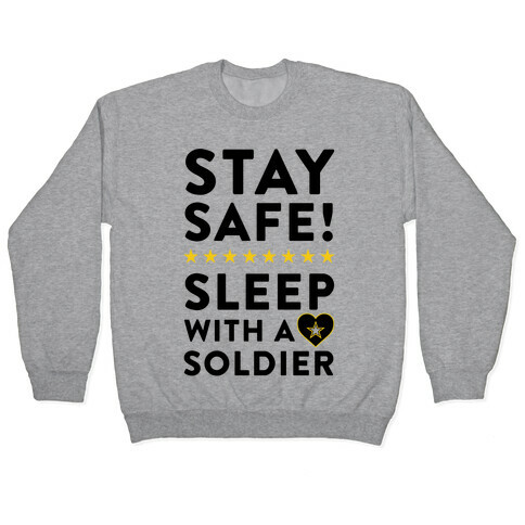 Stay Safe! Sleep With A Soldier Pullover