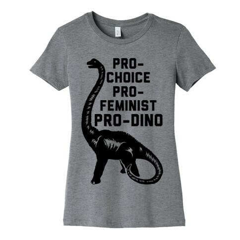 Pro-Choice Pro-Feminist Pro-Dino Womens T-Shirt