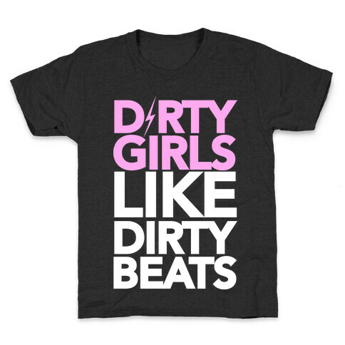 Dirty Girls Like Dirty Beats Kids T-Shirt