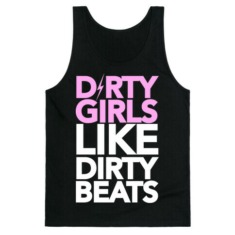 Dirty Girls Like Dirty Beats Tank Top