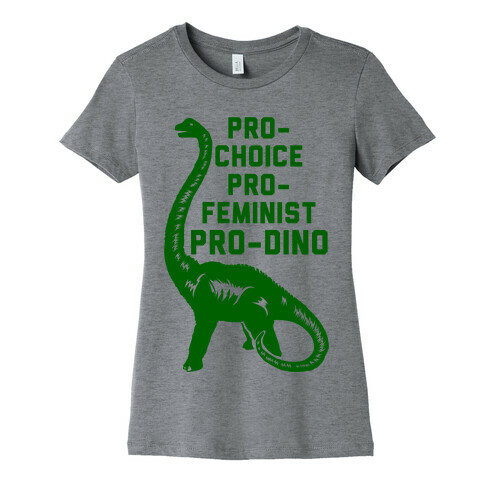 Pro-Choice Pro-Feminist Pro-Dino Womens T-Shirt