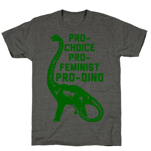 Pro-Choice Pro-Feminist Pro-Dino T-Shirt