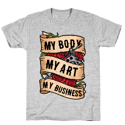 My Body, My Art, My Business T-Shirt