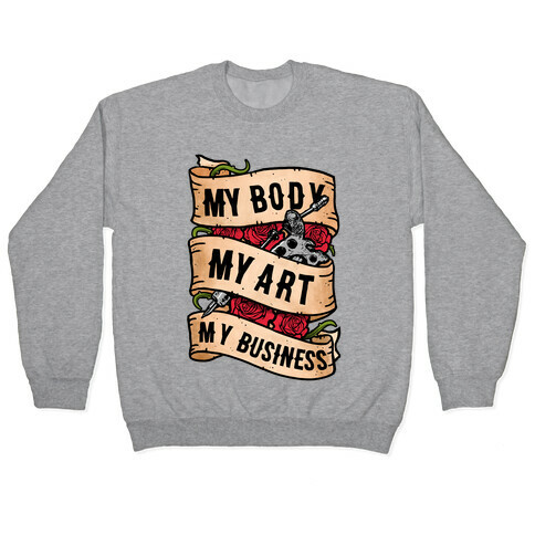 My Body, My Art, My Business Pullover