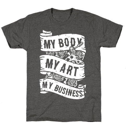 My Body, My Art, My Business T-Shirt