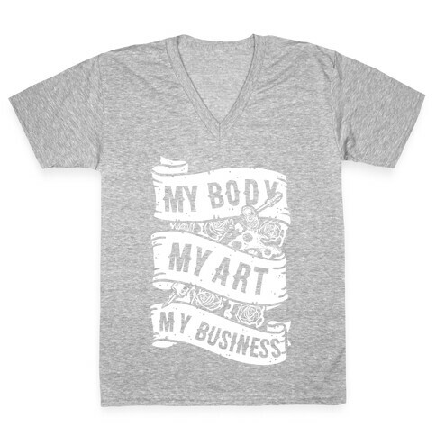 My Body, My Art, My Business V-Neck Tee Shirt