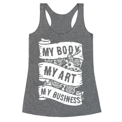 My Body, My Art, My Business Racerback Tank Top