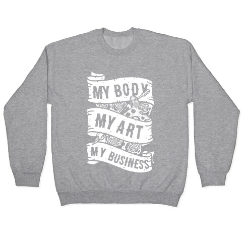 My Body, My Art, My Business Pullover