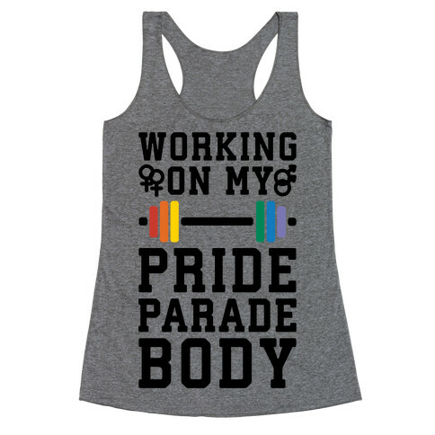 Working On My Pride Parade Body Racerback Tank Top