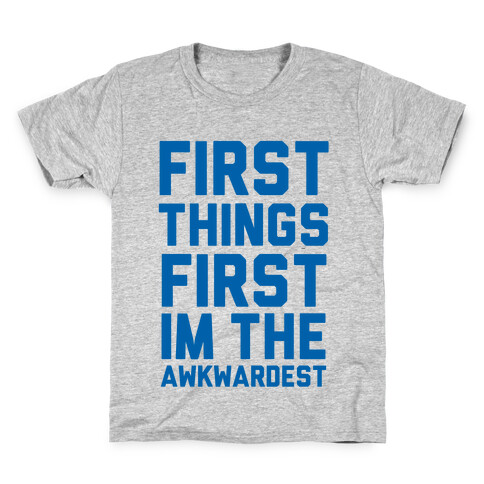 First Things First I'm the Awkwardest Kids T-Shirt