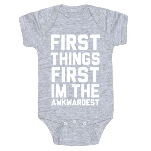 First Things First I'm the Awkwardest Baby One-Piece