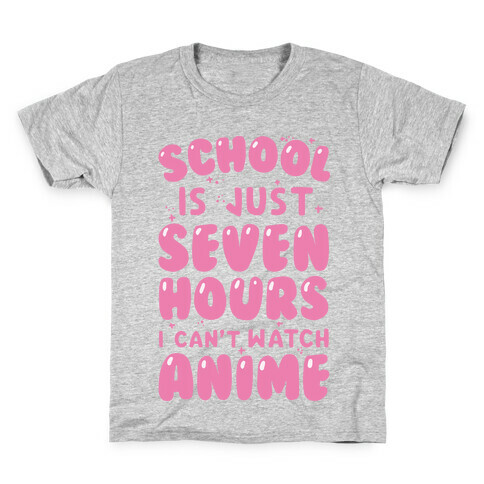 School Is Just Seven Hours I Can't Watch Anime Kids T-Shirt