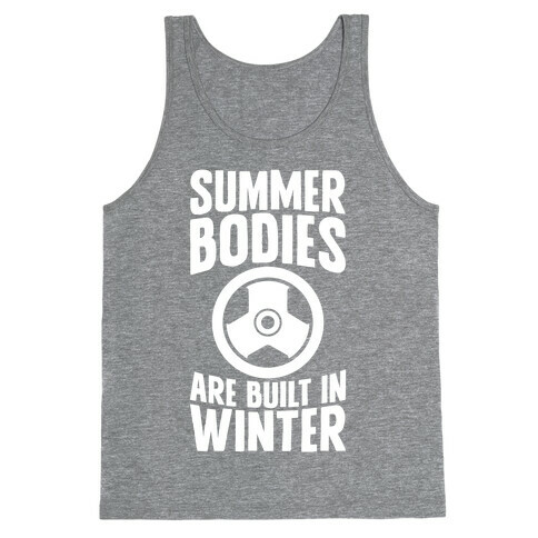 Summer Bodies Are Built In Winter Tank Top