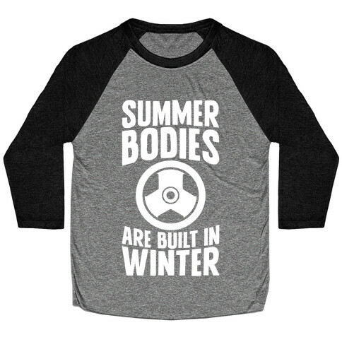 Summer Bodies Are Built In Winter Baseball Tee