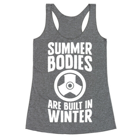 Summer Bodies Are Built In Winter Racerback Tank Top