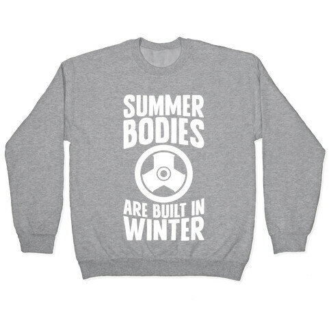 Summer Bodies Are Built In Winter Pullover