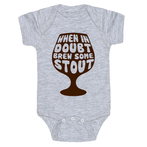 When In Doubt, Brew Some Stout Baby One-Piece