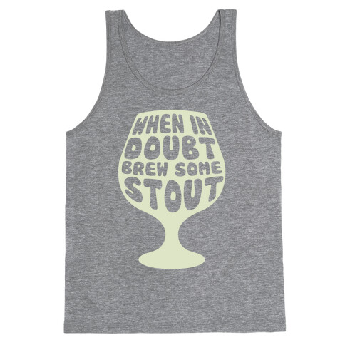 When In Doubt, Brew Some Stout Tank Top