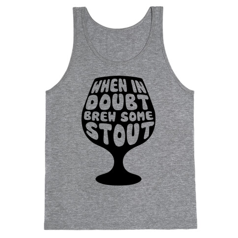 When In Doubt, Brew Some Stout Tank Top