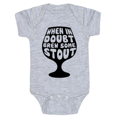 When In Doubt, Brew Some Stout Baby One-Piece