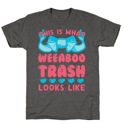 This Is What Weeaboo Trash Looks Like T-Shirt
