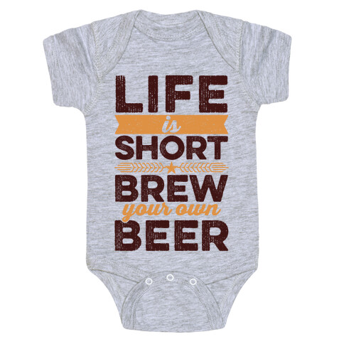 Life Is Short, Brew Your Own Beer Baby One-Piece