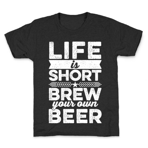 Life Is Short, Brew Your Own Beer Kids T-Shirt