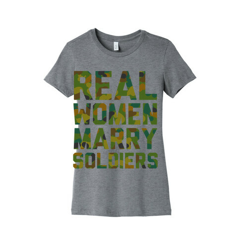 Real Women Marry Soldiers (Camo) Womens T-Shirt