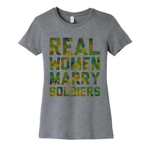 Real Women Marry Soldiers (Camo) Womens T-Shirt