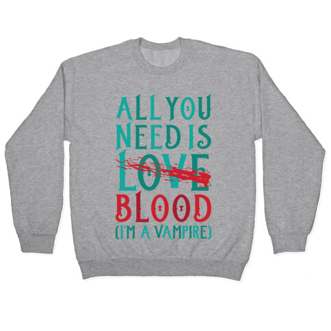 All You Need Is Blood Pullover