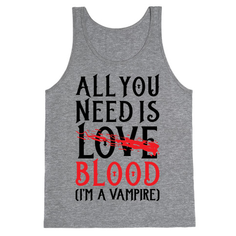 All You Need Is Blood Tank Top