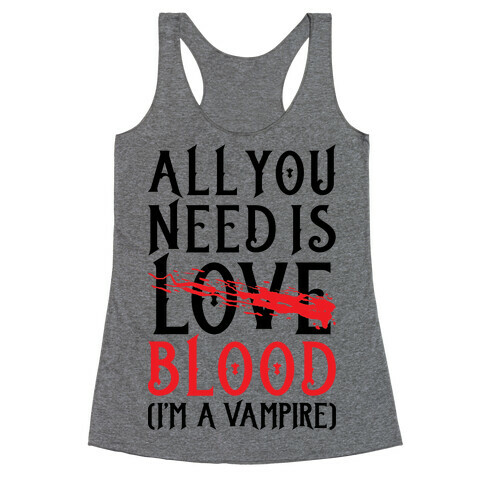 All You Need Is Blood Racerback Tank Top