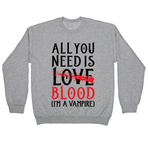 All You Need Is Blood Pullover