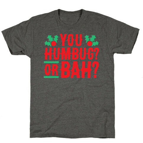 You Humbug? Or Bah? T-Shirt