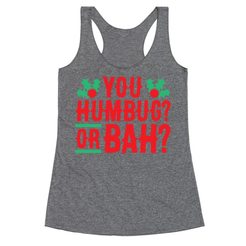 You Humbug? Or Bah? Racerback Tank Top