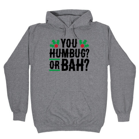 You Humbug? Or Bah? Hooded Sweatshirt