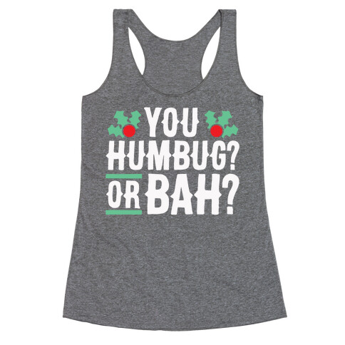 You Humbug? Or Bah? Racerback Tank Top